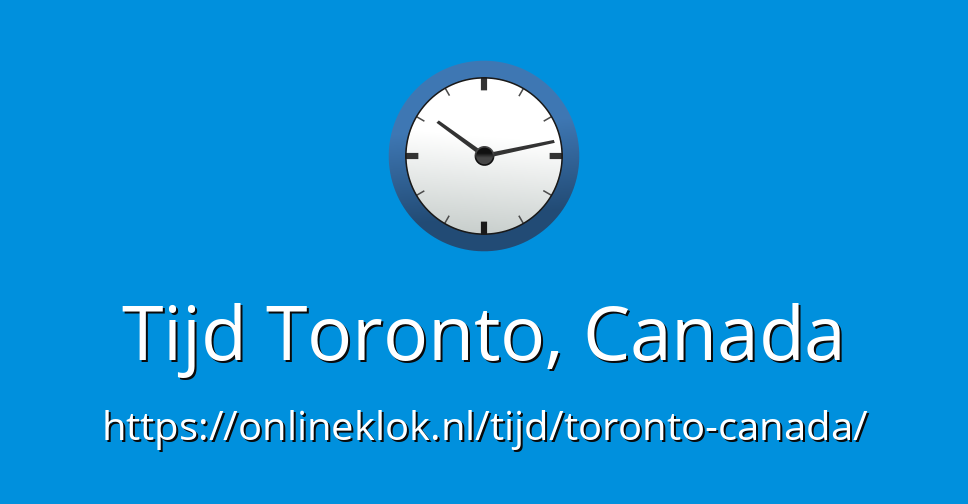 Hoe Laat Is Het Nu In Canada