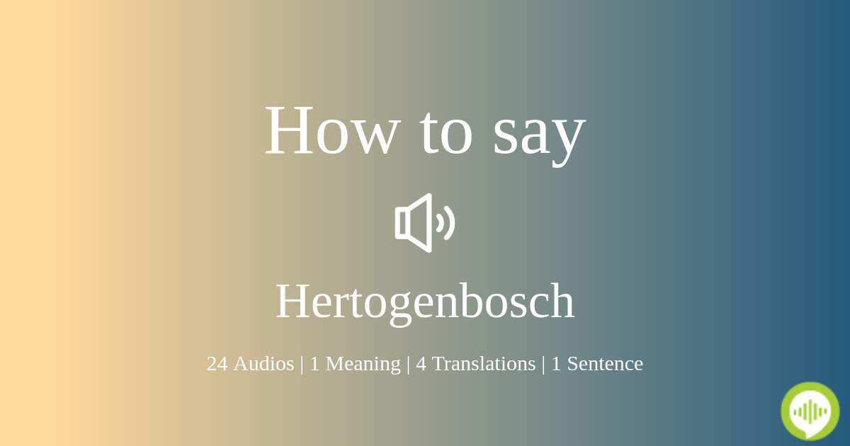 S Hertogenbosch Pronunciation
