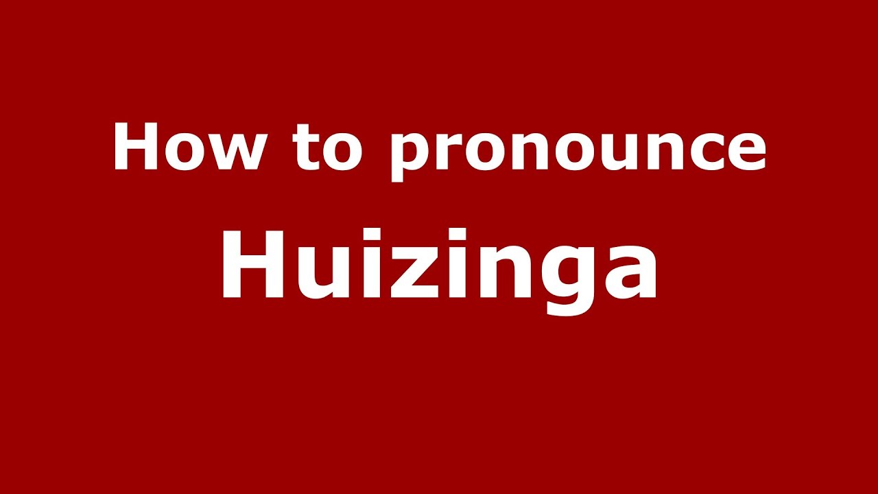 Huizinga Pronunciation