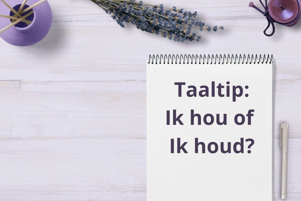 Ik Hou Of Ik Houd Taaladvies