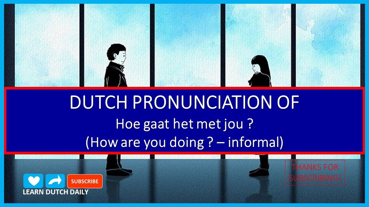 Hoe Gaat Het Met Jou In English