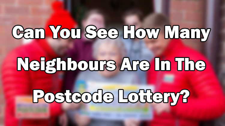 How Many Of My Neighbours Are In The Postcode Lottery