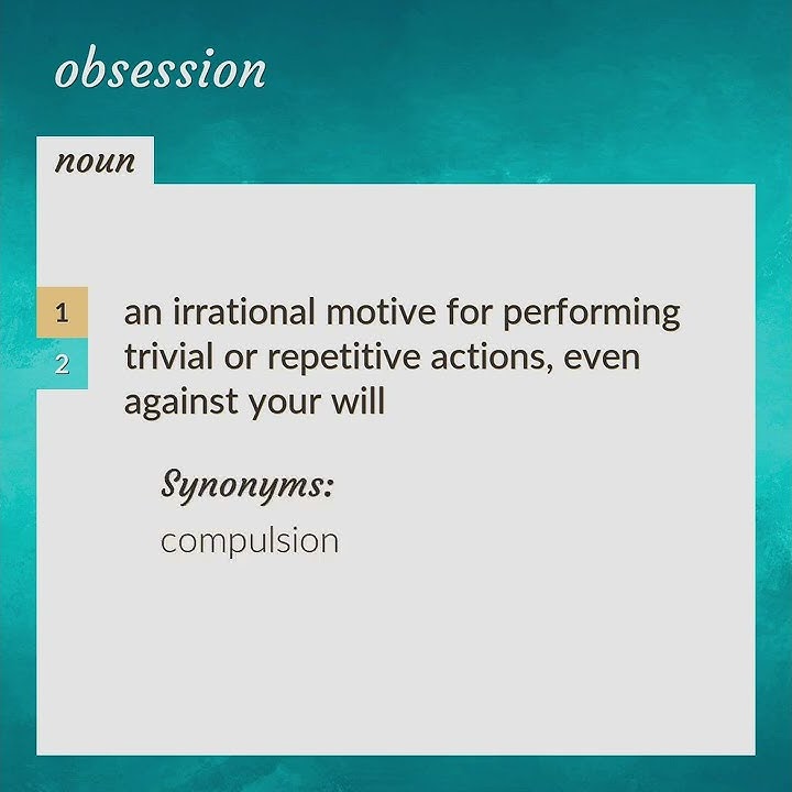 Obsession Definition, Meaning, Examples & Effects