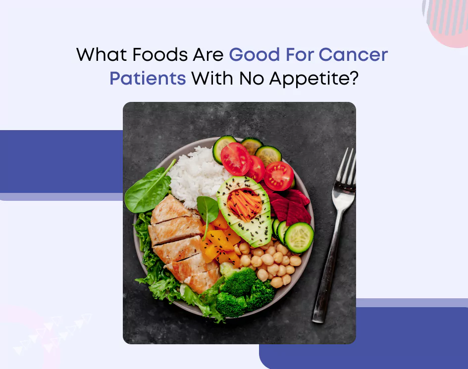 Foods Good for Cancer Patients With No Appetite?