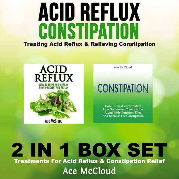 Acid Reflux and Constipation Treatment: What Works?