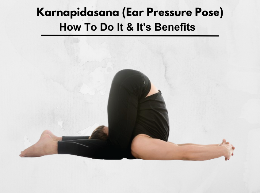 Ear Pressure Pose Yoga (Karnapidasana) – Benefits
