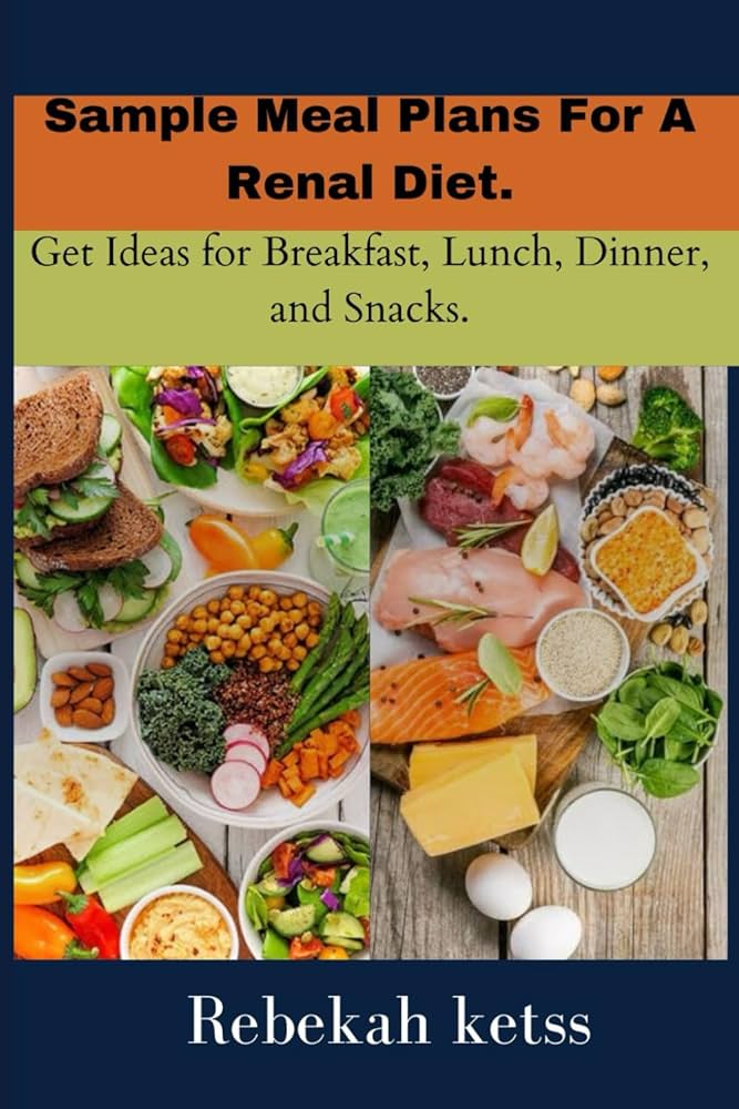 Renal Diet Breakfast, Lunch & Dinner: 7‑Day Meal Plan