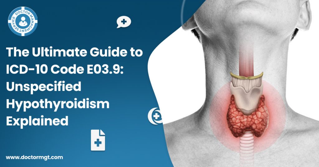 Hypothyroidism Unspecified ICD-10 (E03.9): Quick Guide