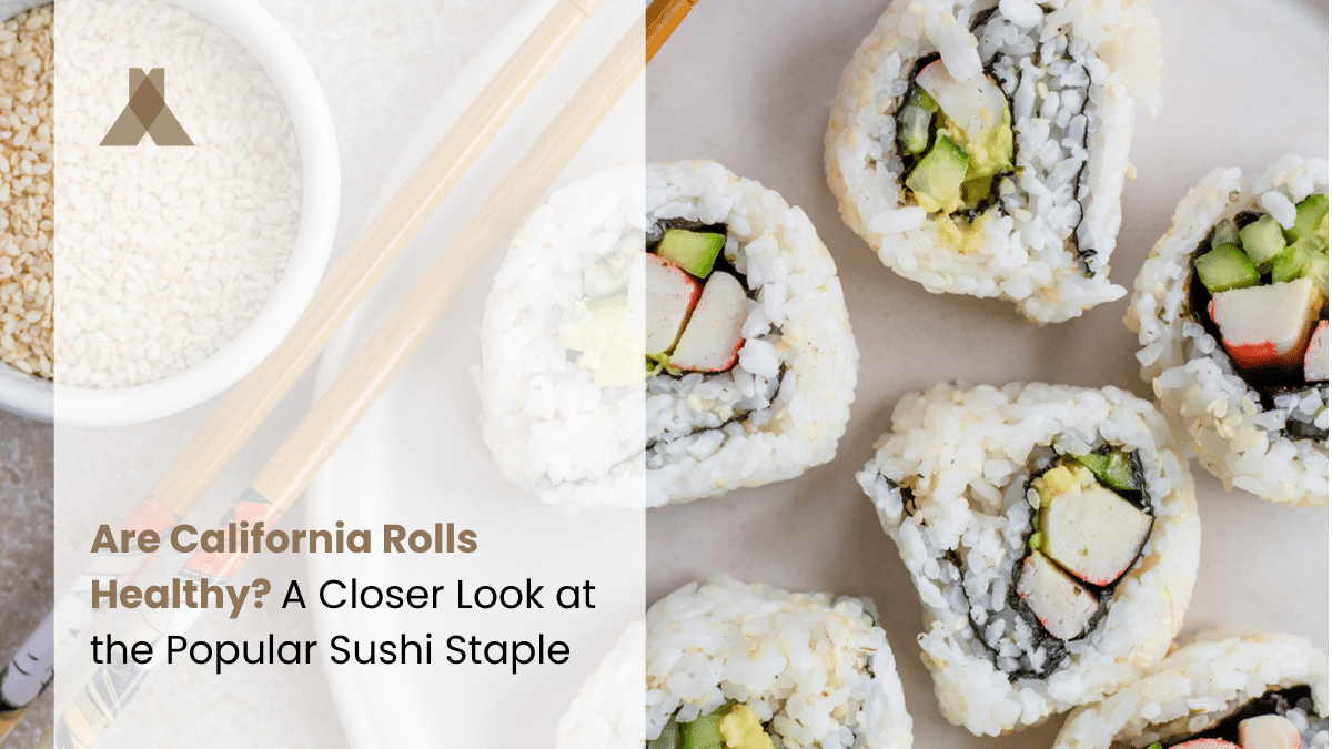 Are California Rolls Healthy for Weight Loss?