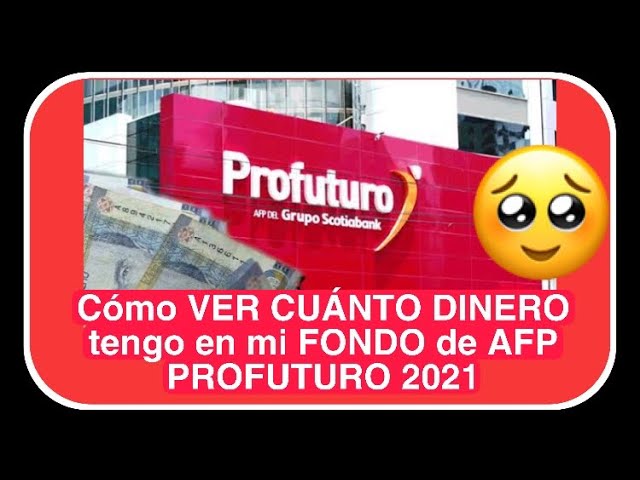 Como Saber Cuánto Tengo En Mi Afp Profuturo