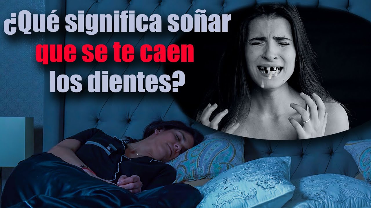 Que Significa Soñar Que Se Te Caen Los Dientes