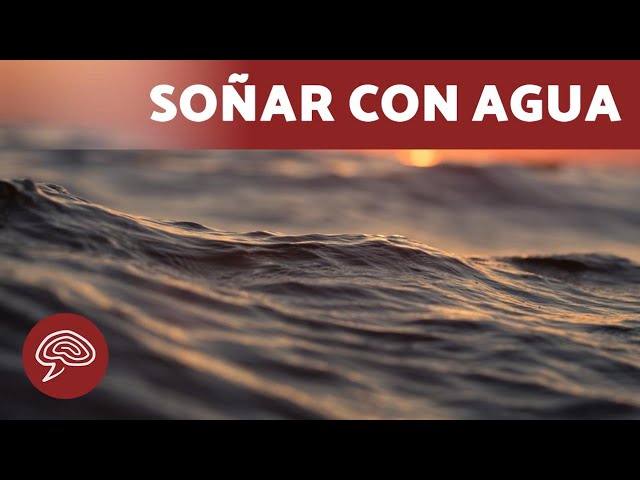Que Significa Soñar Con Agua