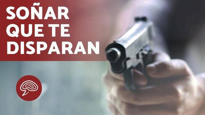 Que Significa Soñar Que Te Disparan