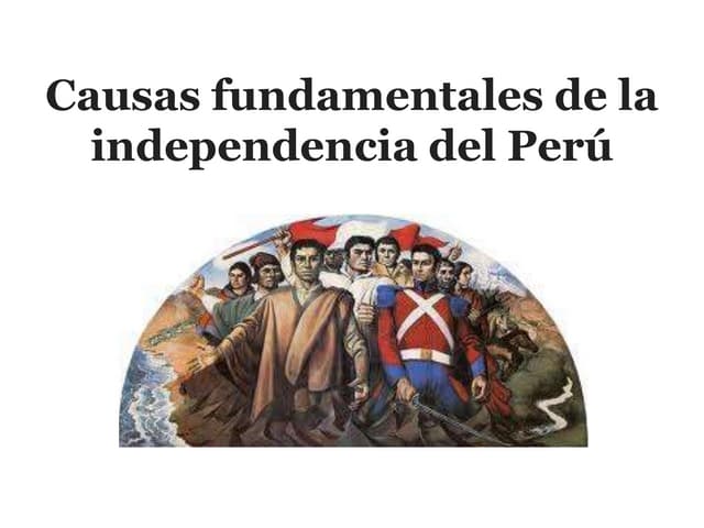 Causas De La Independencia Del Perú
