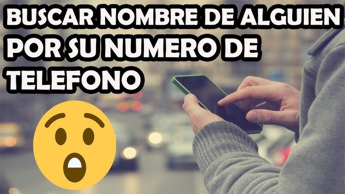 Como Buscar Información De Una Persona Por Su Número De Teléfono